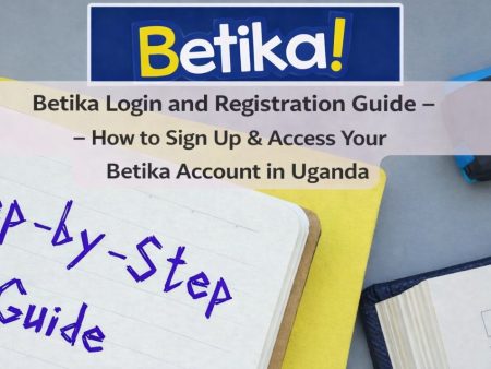Betika Uganda Login and Registration Guide