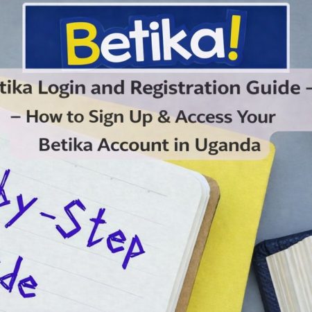 Betika Uganda Login and Registration Guide